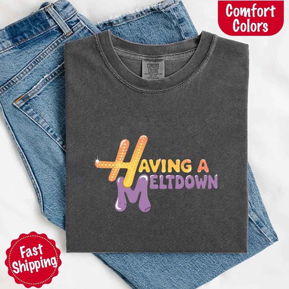 Having a Meltdown Graphic T-Shirt