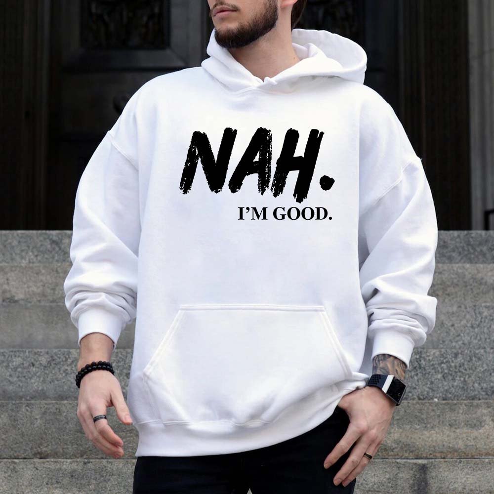 Nah, I’m Good Graphic Hoodie