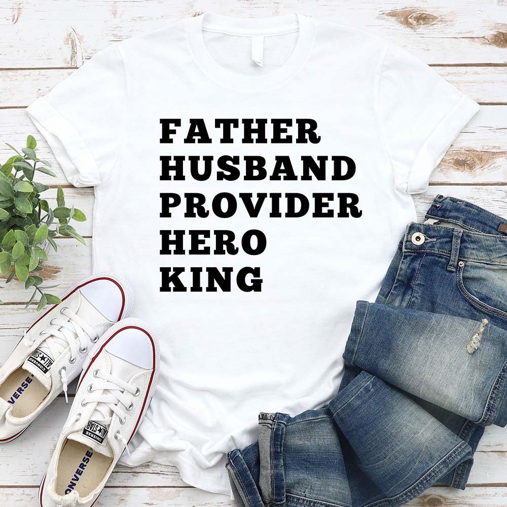 Father. Husband. Provider. King. Graphic Tee
