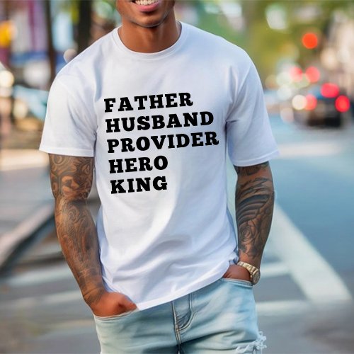 Father. Husband. Provider. King. Graphic Tee