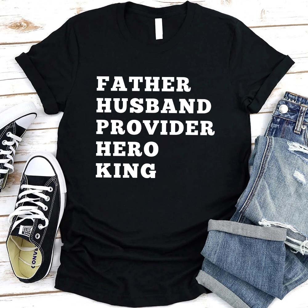 Father. Husband. Provider. King. Graphic Tee