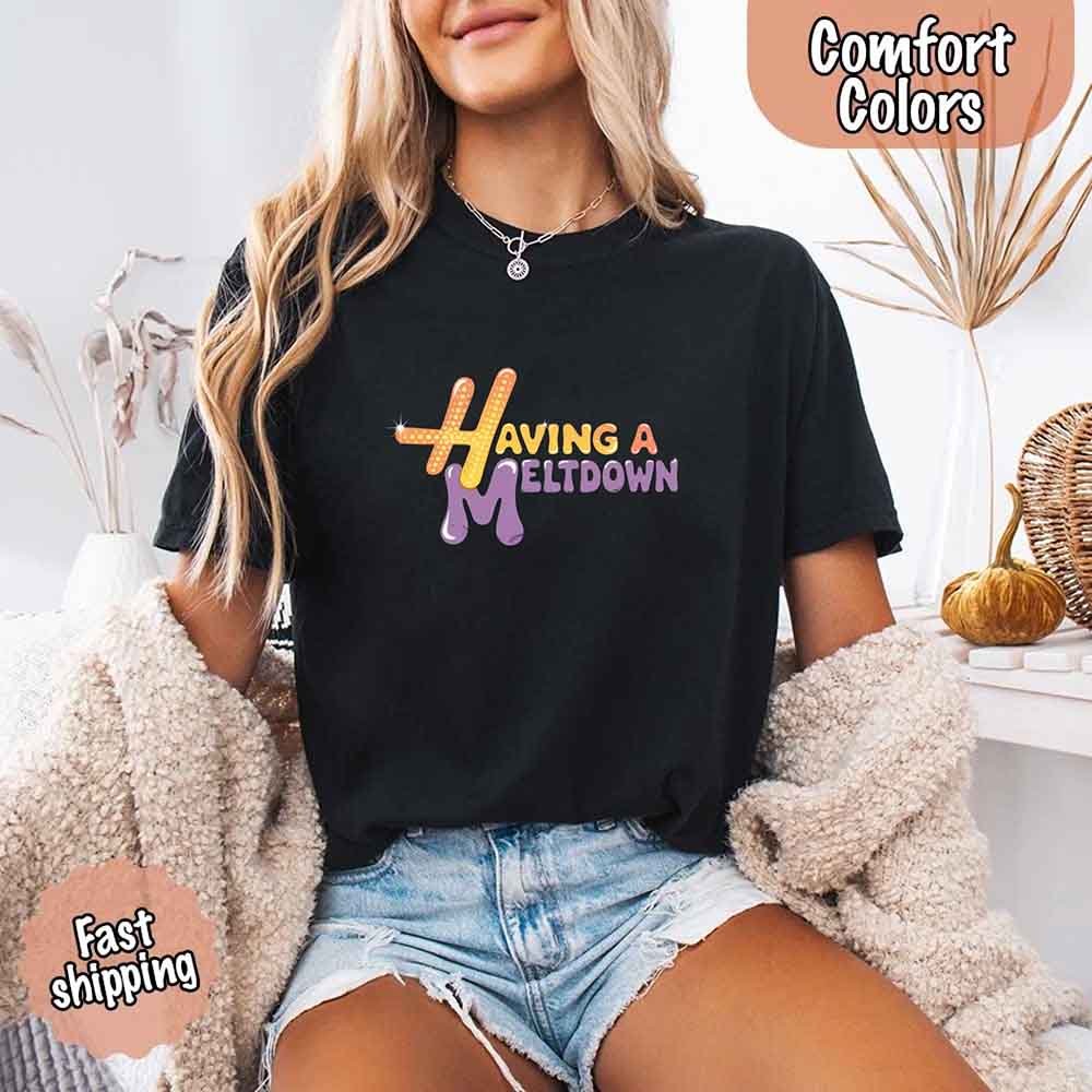 Having a Meltdown Graphic T-Shirt