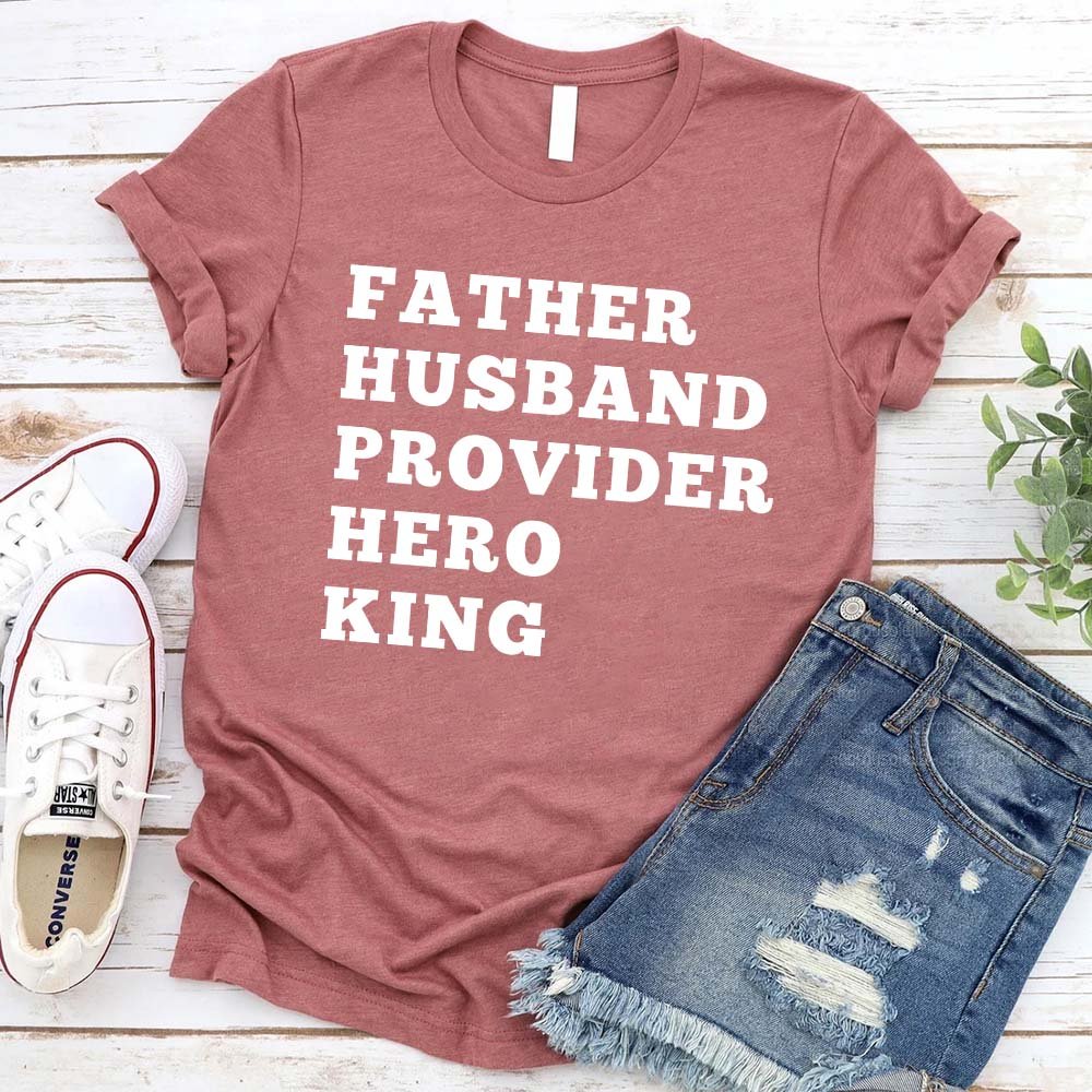 Father. Husband. Provider. King. Graphic Tee