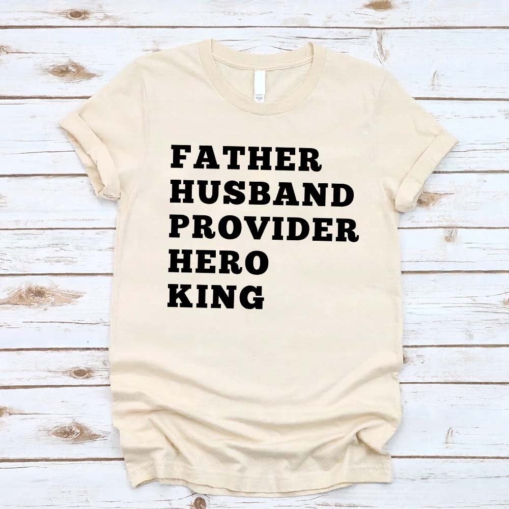 Father. Husband. Provider. King. Graphic Tee
