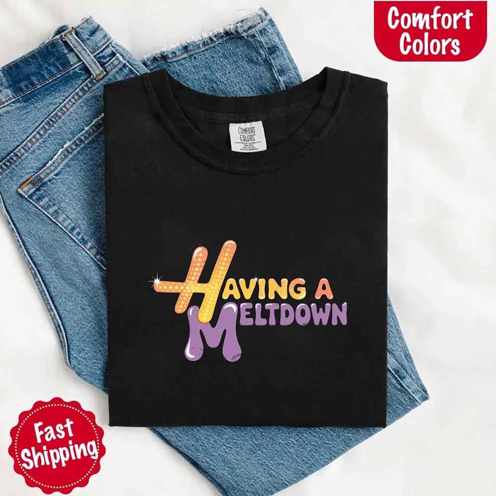Having a Meltdown Graphic T-Shirt