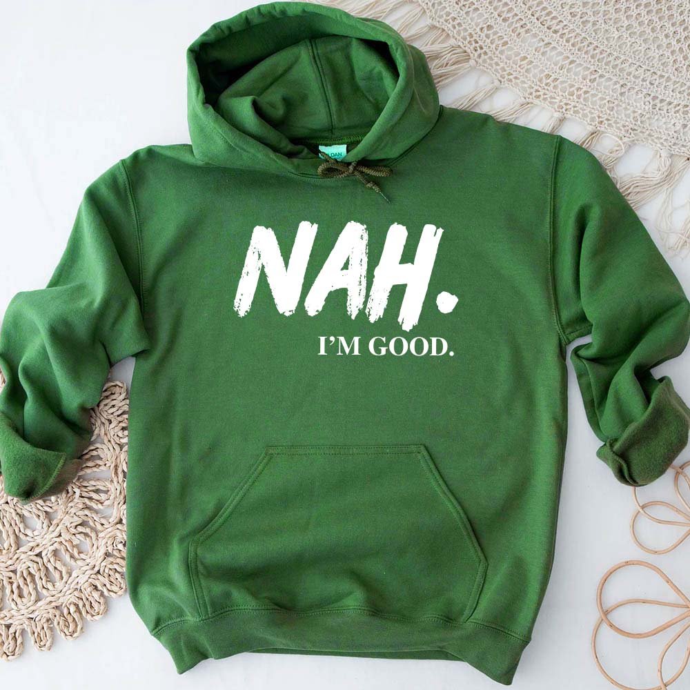 Nah, I’m Good Graphic Hoodie