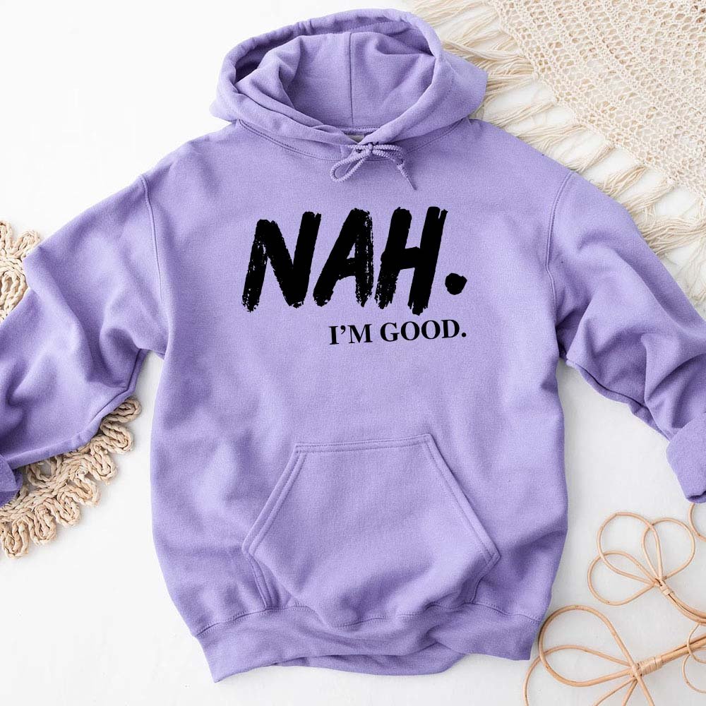 Nah, I’m Good Graphic Hoodie