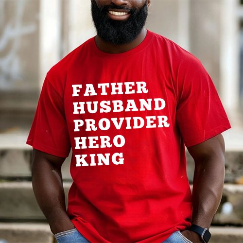 Father. Husband. Provider. King. Graphic Tee