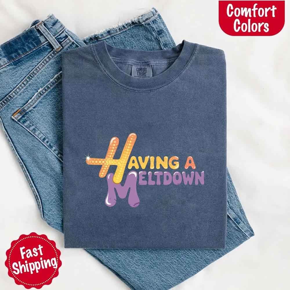 Having a Meltdown Graphic T-Shirt