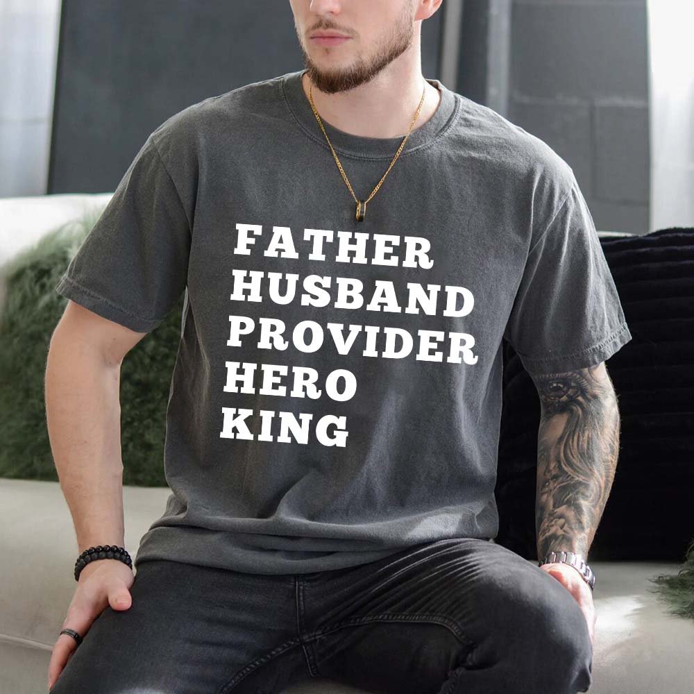 Father. Husband. Provider. King. Graphic Tee